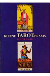 Kleine Tarot-Praxis. Einführungs- und Handbuch zum Tarot.
