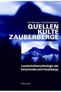 Quellen Kulte Zauberberge: Landschaftsmythologie der Ostschweiz und Vorarlbergs.