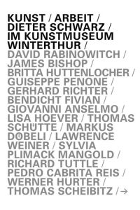 Kunst-Arbeit. Dieter Schwarz im Kunstmuseum Winterthur  - (KapitaleBibliothek Nr. 20).