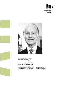 Hans Vontobel: Bankier Patron Zeitzeuge