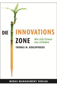 Die Innovations-Zone: Wie sich grosse Firmen ständig neu erfinden: Wie sich Firmen neu erfinden