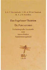 Das Fegefeuer-Theorem. De Purgatorio. Eschatologische Axiomatik zum transorbitalen Sündenmanagement.