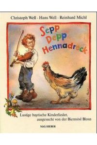 Sepp, Depp, Hennadreck: Lustige bayrische Kinderlieder ausgesucht und zusammengestellt von der Biermösl Blosn. Vorw. v. Gerhard Polt