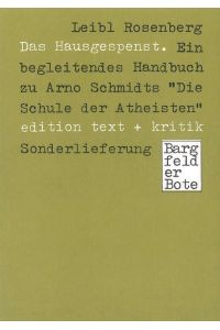 Das Hausgespenst. Ein begleitendes Handbuch zu Arno Schmidt's Die Schule der Atheisten. Sonderlieferung Bargfelder Bote.