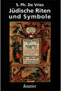 Jüdische Riten und Symbole.   - S. Ph. de Vries. [Aus d. Holländ. übers. von Miriam Sterenzy. Bearb. von Miriam Magal]