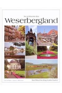 So schön ist das Weserbergland :  - [Fotos: Jost Schilgen. Text: Hans-C. Hoffmann. Übers. Engl.: Michael Meadows. Franz.: Mireille Patel]