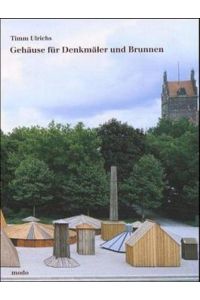 Timm Ulrichs - Gehäuse für Denkmäler und Brunnen : mit Fotos von Ursula Neugebauer und einem Text von Hajo Eickhoff