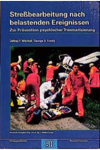 Streßbearbeitung nach belastenden Ereignissen (SBE)  - Ein Handbuch zur Prävention psychischer Traumatisierung in Feuerwehr, Rettungsdienst und Polizei