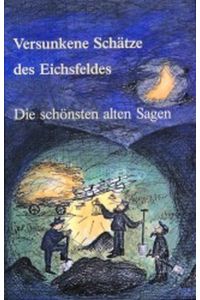 Versunkene Schätze des Eichsfeldes  - Die schönsten alten Sagen