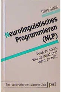 Neurolinguistisches Programmieren (NLP)  - Was es kann, wie es wirkt und wem es hilft