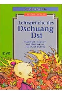 Die Musik der Natur : Lehrsprüche des Dschuang Dsi.   - ausgew., bearb. und ill. von Tsai Tschih Tschung. [Übers.: Michaela Bach] / Chinesische Weisheit