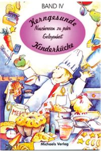 Kerngesunde Kinderküche, Bd. 4, Naschereien zu jeder Gelegenheit