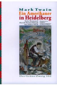 Mark Twain - Ein Amerikaner in Heidelberg. Sein Bummel durch Deutschland 1878. Kommentiert, bebildert und herausgegeben von Werner Pieper.