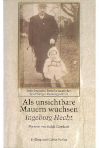 Als unsichtbare Mauern wuchsen : eine deutsche Familie unter den Nürnberger Rassengesetzen.   - Mit einem Vorw. von Ralph Giordano