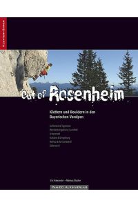 Out of Rosenheim Klettern und Bouldern im Chiemgau, im Inntal und an der Kampenwand 2. komplett überarbeitete Auflage