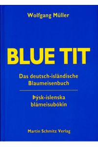 Blue tit : das deutsch-isländische Blaumeisenbuch.   - Ins Isländ. übertr. von VirtuliÃ°i GuÃ°nason