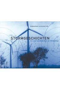 Sturmgeschichten, ein Lese- und Bilderbuch zur Windenergie / Wolfgang Bauer und Andreas Lobe