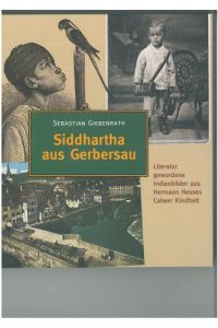 Siddhartha aus Gerbersau: Literatur gewordene Indienbilder aus Hermann Hesses Calwer Kindheit