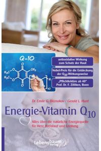 Die Entdeckung: Energie-Vitamin Q10 [zusätzlicher Deckeltitel: Alles über die natürliche Energiequelle für Herz, Kreislauf und Leistung - ab 40];  - Reihe: Gesund & Vital;