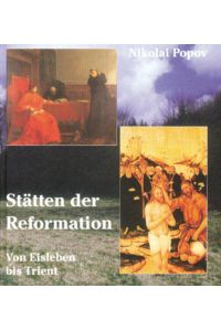 Stätten der Reformation: Von Eisleben bis Trient: Vorw. v. Jens Reich in dtsch. -engl. -französ. .