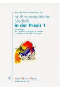 Anthroposophische Medizin in der Praxis 1.   - Hrsg. : Medizinisches Seminar Bad Boll, Natur - Mensch - Medizin.