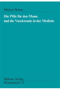 Die Pille für den Mann und die Vasektomie in der Medizin (Mabuse-Verlag Wissenschaft): Diss. [Paperback] Michael Bohne