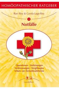 Homöopathischer Ratgeber, Bd. 2, Bei Notfällen: Operationen - Verletzungen, Verbrennungen - Vergiftungen - Schutz vor Zeckenkrankheiten.