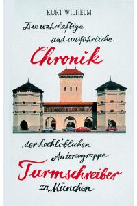 Die wahrhaftige und ausführliche Chronik der hochlöblichen Autorengruppe Turmschreiber zu München