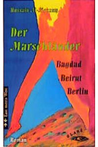 Der Marschländer: Bagdad - Beirut - Berlin