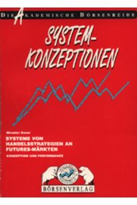 System-Konzeptionen. Systeme von Handelsstrategien an Futures-Märkten - Konzeption und Performance