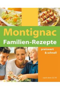Montignac / Familien-Rezepte preiswert und schnell mit gutem GI / GLYX.