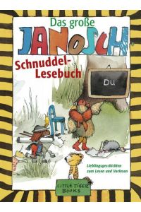 Das große Janosch-Schnuddel-Lesebuch: Lieblingsgeschichten zum Lesen und Vorlesen (Little Tiger Books)