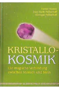Kristallo-Kosmik, Die magische Verbindung zwischen Mensch und Stein,