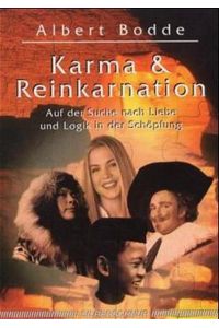 Karma & Reinkarnation : auf der Suche nach Liebe und Logik in der Schöpfung.   - Abert Bodde