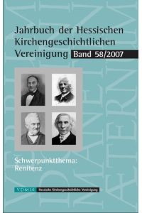 Schwerpunktthema: Renitenz.   - Jahrbuch der Hessischen Kirchengeschichtlichen Vereinigung ; 58