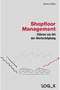 Shopfloor Management: Führen am Ort der Wertschöpfung