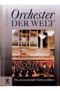 Orchester der Welt.   - Der internationale Orchesterführer.
