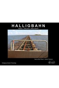 Halligbahn: Dagebüll - Hallig Oland - Hallig Langeneß (Eisenbahn- /Verkehrsgeschichte)
