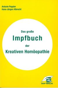Das grosse Impfbuch der Kreativen Homöopathie von Antonie Peppler (Autor)