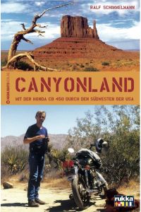 Canyonland : [mit der Honda CB 450 durch den Südwesten der USA].   - Rukka