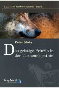 Das geistige Prinzip in der Tierhomöopathie von Peter Mohr (Autor)