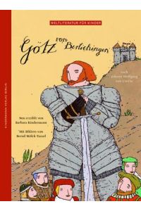 Götz von Berlichingen: Nach Johann Wolfgang von Goethe (Weltliteratur für Kinder)