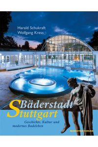 Bäderstadt Stuttgart. Geschichte, Kultur und modernes Badeleben.