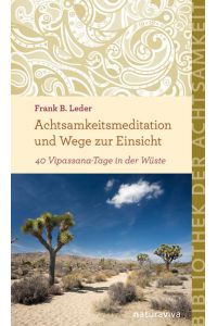 Achtsamkeitsmeditation und Wege zur Einsicht: 40 Vipassana-Tage in der Wüste (Bibliothek der Achtsamkeit)