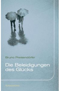 Die Beleidigungen des Glücks : Erzählungen.   - Schutzumschlaggestaltung: Marc Müller – Bremer