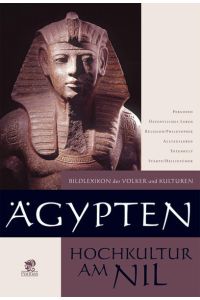 Bildlexikon der Völker und Kulturen: Ägypten - Hochkultur am Nil