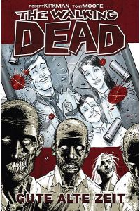 The Walking Dead 1. Gute alte Zeit. Zeichnungen: Tony Moore. A. d. Amerikanischen v. Marc-Oliver Frisch.