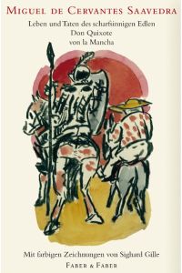 Leben und Taten des scharfsinnigen Edlen Don Quixote von la Mancha. 2 Bände (komplett). In der Übersetzung von Ludwig Tieck. Mit farbigen Zeichnungen von Sighard Gille. Erstes und zweites Buch.