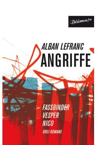 Angriffe: Fassbinder / Vesper / Nico. Drei Romane