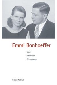 Emmi Bonhoeffer : Essay, Gespräch, Erinnerung.   - hrsg. von Sigrid Grabner und Hendrik Röder. [Im Auftr. des Brandenburgischen Literaturbüros]